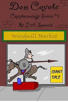E-Book (epub) Don Coyote (Cryptozoology, #2) von J. A. Sprouls