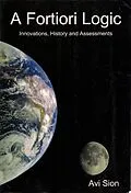 E-Book (epub) A Fortiori Logic: Innovations, History and Assessments von Avi Sion
