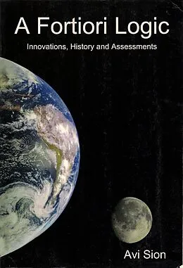 E-Book (epub) A Fortiori Logic: Innovations, History and Assessments von Avi Sion