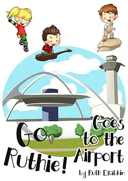 E-Book (epub) Go Ruthie Goes to the Airport! von Ruth Drabkin