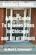 E-Book (epub) Beatles Illinois A Tour Guide To Beatles Sites in Chicago and All of Illinois von Mark A Schneegurt