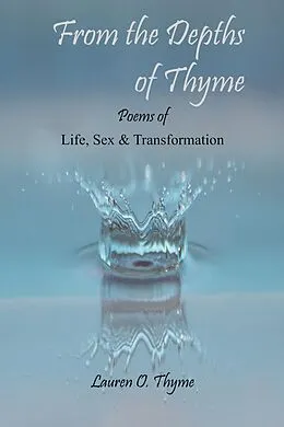 E-Book (epub) From the Depths of Thyme: Life, Sex and Transformation von Lauren O. Thyme