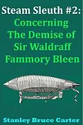 E-Book (epub) Steam Sleuth #2: Concerning the Demise of Sir Waldraff Fammory Bleen von Stanley Bruce Carter