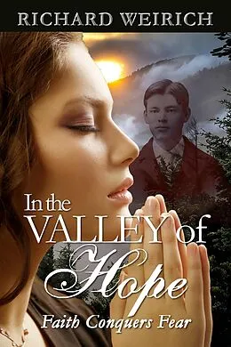 E-Book (epub) In the Valley of Hope: Faith Conquers Fear von Richard Weirich