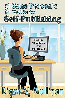 E-Book (epub) The Sane Person's Guide to Self-Publishing von Diane V. Mulligan
