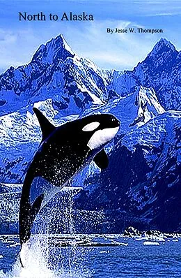 E-Book (epub) North to Alaska von Jesse W. Thompson