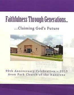 E-Book (epub) Faithfulness Through Generations...Claiming God's Future: Avon Park Church of the Nazarene von Patricia Bridewell