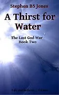 E-Book (epub) A Thirst for Water (The Last God War, #2) von Stephen B Jones