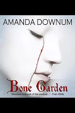 E-Book (epub) Bone Garden von Amanda Downum