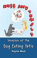 E-Book (epub) Ruff and Tumble - Invasion of the Dog Eating Yetis von Royston Wood