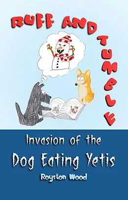E-Book (epub) Ruff and Tumble - Invasion of the Dog Eating Yetis von Royston Wood