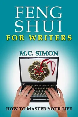 E-Book (epub) Feng Shui For Writers - How To Master Your Life von Mc Simon