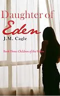 E-Book (epub) Daughter of Eden, Book Three: Children of the Fallen von J. M. Cagle