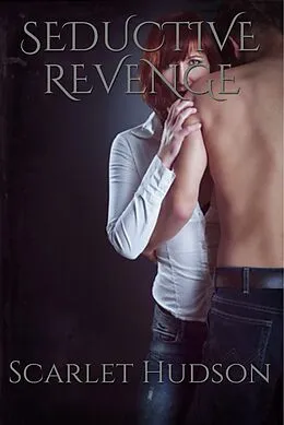 E-Book (epub) Seductive Revenge (Seductive Twist Series, #2) von Scarlet Hudson