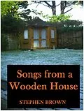 E-Book (epub) Songs From A Wooden House (Moments in Rhyme, #1) von Stephen Brown