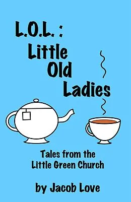 E-Book (epub) L.O.L.: Little Old Ladies von Jacob Love