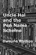E-Book (epub) Uncle Hal and the Pen Name Scheme von Dwayne Phillips