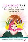 E-Book (epub) Connected Kids - Help Kids with Special Needs (and Autism) Shine with Mindful, Heartfelt Activities von Lorraine Murray