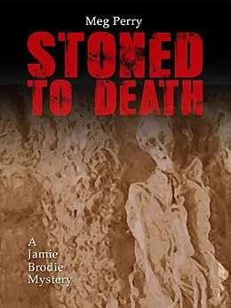 E-Book (epub) Stoned to Death: A Jamie Brodie Mystery (The Jamie Brodie Mysteries, #8) von Meg Perry