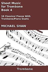 eBook (epub) Sheet Music for Trombone - Book 4 (Brass And Piano Duets Sheet Music, #18) de Michael Shaw