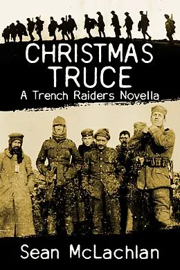 E-Book (epub) Christmas Truce (Trench Raiders, #0) von Sean Mclachlan