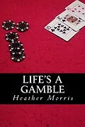 E-Book (epub) Life's a Gamble- Book 4 of the Colvin Series von Heather M. Morris
