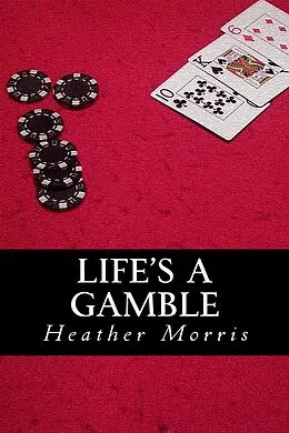 E-Book (epub) Life's a Gamble- Book 4 of the Colvin Series von Heather M. Morris