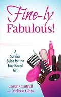 E-Book (epub) Fine-ly Fabulous! A Survival Guide for the Fine-Haired Girl von Caren Cantrell