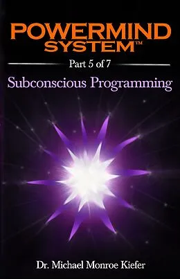 E-Book (epub) Powermind System Life Guide to Success | Ebook Multi-Part Edition | Part 5 of 7 von Michael Monroe Kiefer