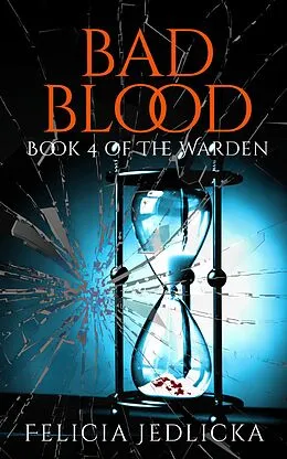 E-Book (epub) Bad Blood (The Warden, #4) von Felicia Jedlicka