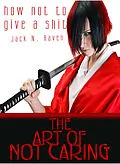 E-Book (epub) How Not To Give a Shit!: The Art of Not Caring von Jack N. Raven