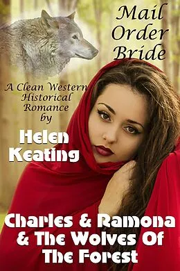 E-Book (epub) Mail Order Bride: Charles & Ramona & The Wolves Of The Forest von Helen Keating