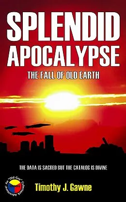 E-Book (epub) Splendid Apocalypse (An Old Guy/Cybertank Adventure, #5) von Timothy Gawne