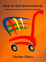 E-Book (epub) How to Sell (eCommerce) - Marketing and Internet Marketing Strategies von Nicolae Sfetcu