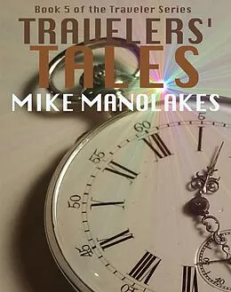 E-Book (epub) Travelers' Tales (The Traveler Series, #5) von Mike Manolakes