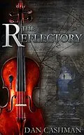 E-Book (epub) The Reflectory von Dan Cashman