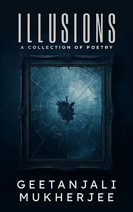 E-Book (epub) Illusions: A Collection of Poetry von Geetanjali Mukherjee