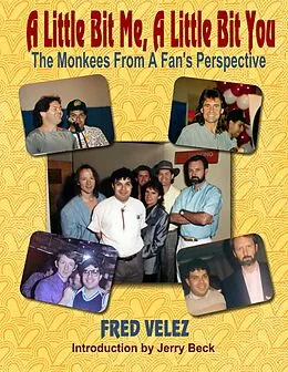 E-Book (epub) A Little Bit Me, A Little Bit You: The Monkees From A Fan's Perspective von Fred Velez