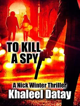E-Book (epub) To Kill A Spy von Khaleel Datay