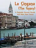 E-Book (epub) La Cingana (The Gypsy): A Reginaldo Morosini Novella and Other Short Stories von Tom Rynard