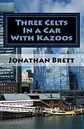 E-Book (epub) Three Celts in a Car With Kazoos von Jonathan Brett