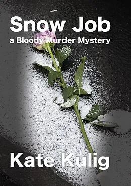 E-Book (epub) Snow Job (Bloody Murder Mysteries, #3) von Kate Kulig