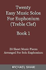 eBook (epub) Twenty Easy Music Solos For Euphonium (Treble Clef) Book 1 de Michael Shaw