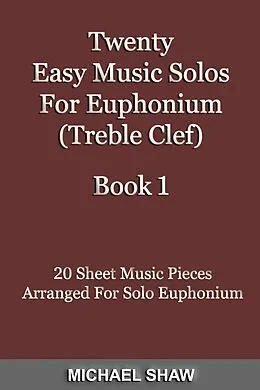 E-Book (epub) Twenty Easy Music Solos For Euphonium (Treble Clef) Book 1 von Michael Shaw