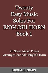 eBook (epub) Twenty Easy Music Solos For English Horn Book 1 (Woodwind Solo's Sheet Music, #5) de Michael Shaw