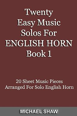 eBook (epub) Twenty Easy Music Solos For English Horn Book 1 (Woodwind Solo's Sheet Music, #5) de Michael Shaw