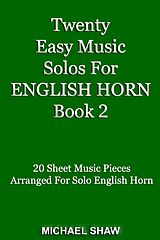 eBook (epub) Twenty Easy Music Solos For English Horn Book 2 (Woodwind Solo's Sheet Music, #6) de Michael Shaw