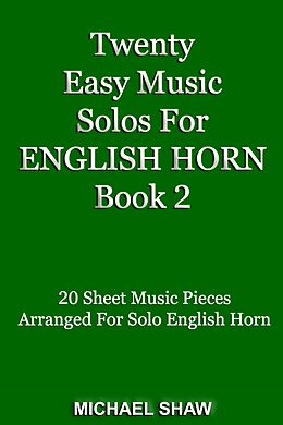 eBook (epub) Twenty Easy Music Solos For English Horn Book 2 (Woodwind Solo's Sheet Music, #6) de Michael Shaw