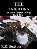 E-Book (epub) The Oath Keeper Trilogy - Book One - The Knighting von R. D. Sexton