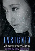 E-Book (epub) Insignia: Chinese Fantasy Stories von Kelly Matsuura